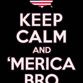 Keep Calm and Merica Bro 4th of July Patriotic by Flippin Sweet Gear