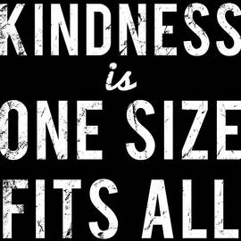 Kindness Is One Size Fits All by Flippin Sweet Gear