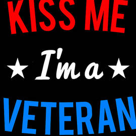 Kiss Me Im a Veteran Veterans Day by Flippin Sweet Gear