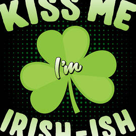 Kiss Me Im Irish-Ish St Patricks Day by Flippin Sweet Gear