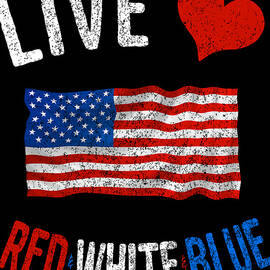 Live Love Red White Blue 4th of July Independence Day by Flippin Sweet Gear