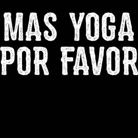 Mas Yoga Por Favor by Flippin Sweet Gear