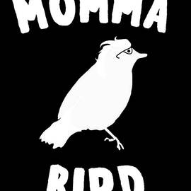 Momma Bird by Flippin Sweet Gear
