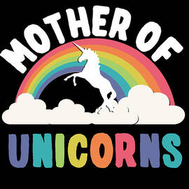 Mother Of Unicorns by Flippin Sweet Gear