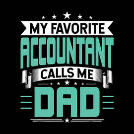 My Favorite Accountant Calls Me Dad - Accountant's Dad 