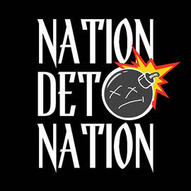 Nation Detonation by Old Soldier