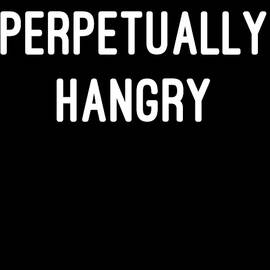 Perpetually Hangry by Flippin Sweet Gear
