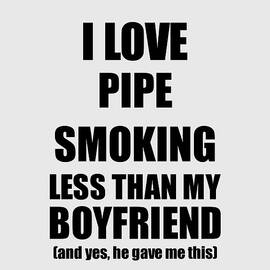 Pipe Smoking Girlfriend Funny Valentine Gift Idea For My Gf From Boyfriend I Love by Jeff Creation