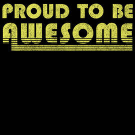 Proud To Be Awesome by Flippin Sweet Gear