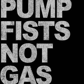 Pump Fists Not Gas New Jersey by Flippin Sweet Gear