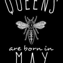 Queens Are Born In May by Flippin Sweet Gear