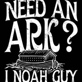 Religious I Bible I Christian Pun Need An Ark I Noah Guy by Maximus Designs