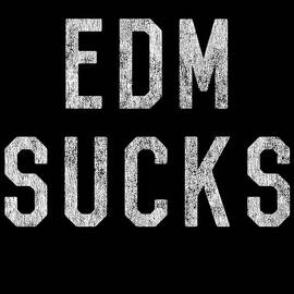 Retro EDM Electronic Dance Music Sucks by Flippin Sweet Gear