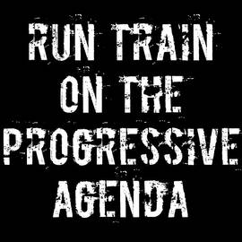 Run Train on the Progressive Agenda by Flippin Sweet Gear