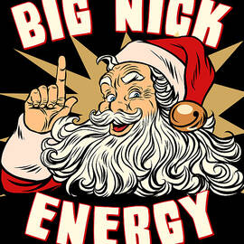 Santa Big Nick Energy Funny Christmas by Flippin Sweet Gear