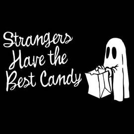 Strangers Have the Best Candy Halloween by Flippin Sweet Gear