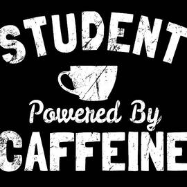 Student Powered by Caffeine by Flippin Sweet Gear