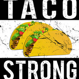 Taco Strong by Flippin Sweet Gear
