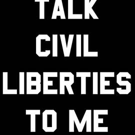 Talk Civil Liberties To Me by Flippin Sweet Gear