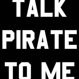 Talk Pirate To Me by Flippin Sweet Gear
