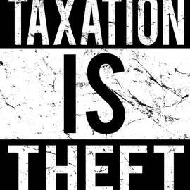 Taxation Is Theft by Flippin Sweet Gear