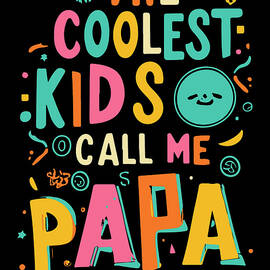 The Coolest Kids Call Me Papa by Flippin Sweet Gear