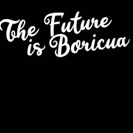 The Future is Boricua by Flippin Sweet Gear