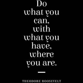 Theodore Roosevelt Quote - Do What You Can 2 - Minimal, Typography Print - Literature, Inspiring by Studio Grafiikka