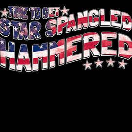Time to Get Star Spangled Hammered 4th of July by Flippin Sweet Gear
