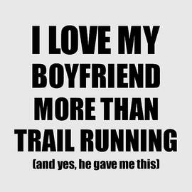 Trail Running Girlfriend Funny Valentine Gift Idea For My Gf Lover From Boyfriend by Jeff Creation