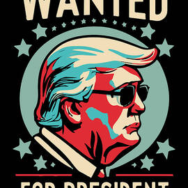 Trump Wanted For President 2024 by Flippin Sweet Gear