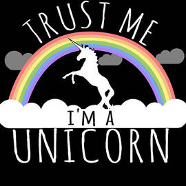 Trust Me Im A Unicorn by Flippin Sweet Gear