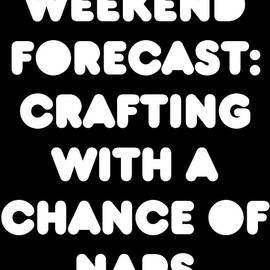 Weekend Forecast Crafting with a Chance of Naps by Flippin Sweet Gear