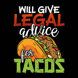 Will Give Legal Advice Tacos Lawyer Mexican Food by Rafal Gierok