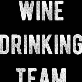 Wine Drinking Team by Flippin Sweet Gear
