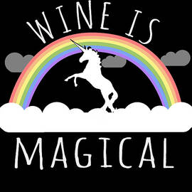 Wine Is Magical by Flippin Sweet Gear