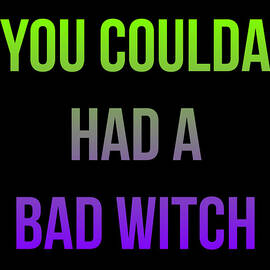 You Coulda Had a Bad Witch Halloween by Flippin Sweet Gear