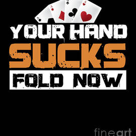 Your Hand Sucks Fold Now Pokerchips Dice Poker Cardgames Strategy Gift by Thomas Larch