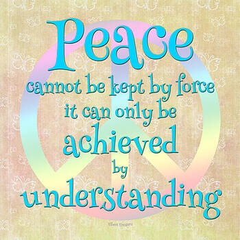Randi Kuhne - Peace Cannot be Kept by Force - Albert Einstein Quote Randi Kuhne - Peace Cannot be Kept by Force - Albert Einstein Quote