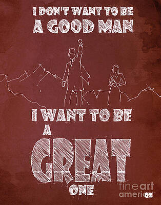 Wall Art - Drawing - Oz Quote. I don't want to be a good man... by Drawspots Illustrations