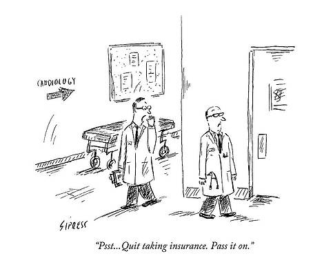 Wall Art - Drawing - Psst...quit Taking Insurance. Pass It On by David Sipress