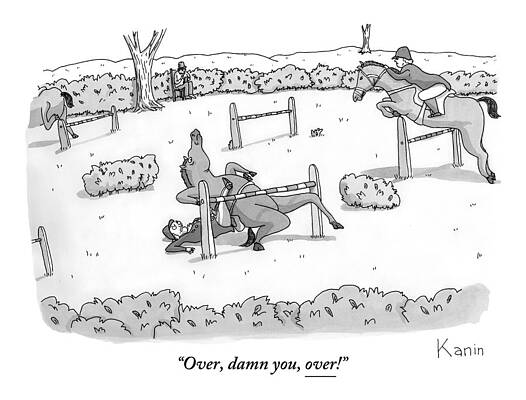 And, of course, when the King said 'A horse, a horse! my kingdom for a  ho? - New Yorker Cartoon