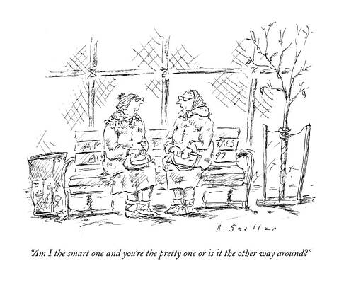 Wall Art - Drawing - Am I The Smart One And You're The Pretty One Or by Barbara Smaller