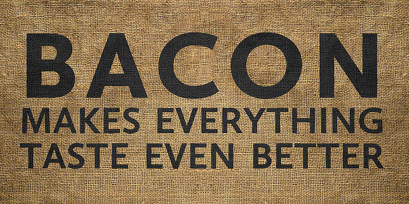 Wall Art - Digital Art - Bacon Makes It Better by Nancy Ingersoll