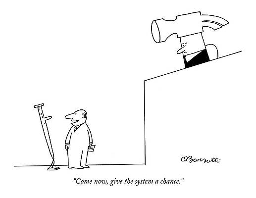 Wall Art - Drawing - Come Now, Give The System A Chance by Charles Barsotti