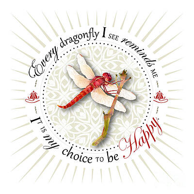 Wall Art - Painting - Every dragonfly I see reminds me it is my choice to be happy. by Amy Kirkpatrick