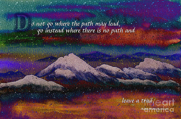 Wall Art - Mixed Media - Forge Your Own Path and Leave a Trail by Beverly Claire Kaiya