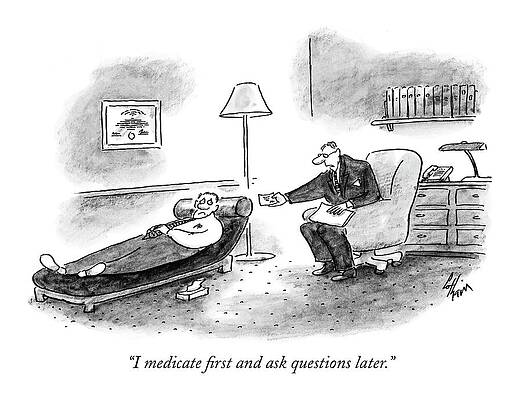 I Medicate First And Ask Questions Later Print by Frank Cotham