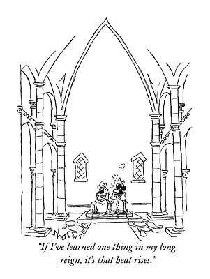 Wall Art - Drawing - If I've Learned One Thing In My Long Reign by Sidney Harris