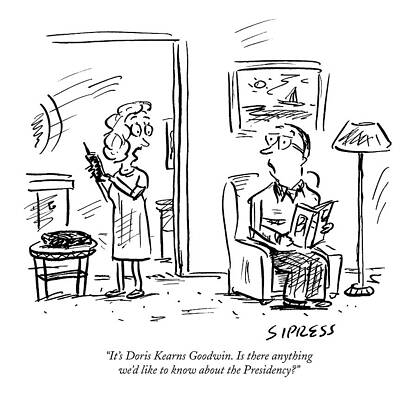 Wall Art - Drawing - It's Doris Kearns Goodwin. Is There Anything We'd by David Sipress